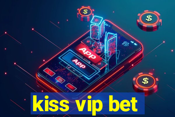 kiss vip bet